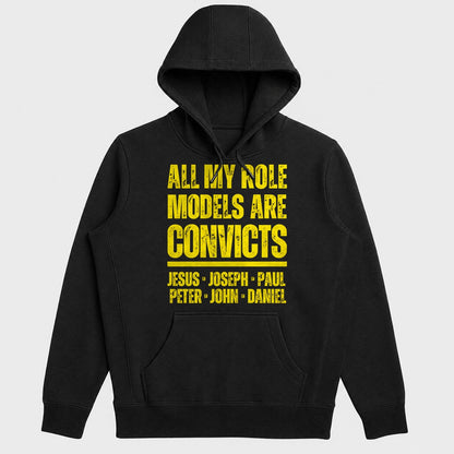 All My Role Models Are Convicts Jesus Joseph Paul Peter John Daniel, Gift For Prison Ministry Volunteers - 2D Unisex Hoodie