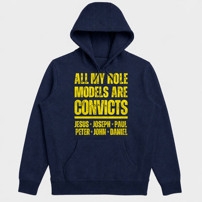 All My Role Models Are Convicts Jesus Joseph Paul Peter John Daniel, Gift For Prison Ministry Volunteers - 2D Unisex Hoodie