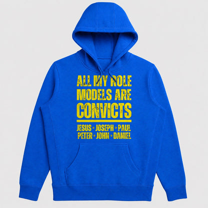 All My Role Models Are Convicts Jesus Joseph Paul Peter John Daniel, Gift For Prison Ministry Volunteers - 2D Unisex Hoodie