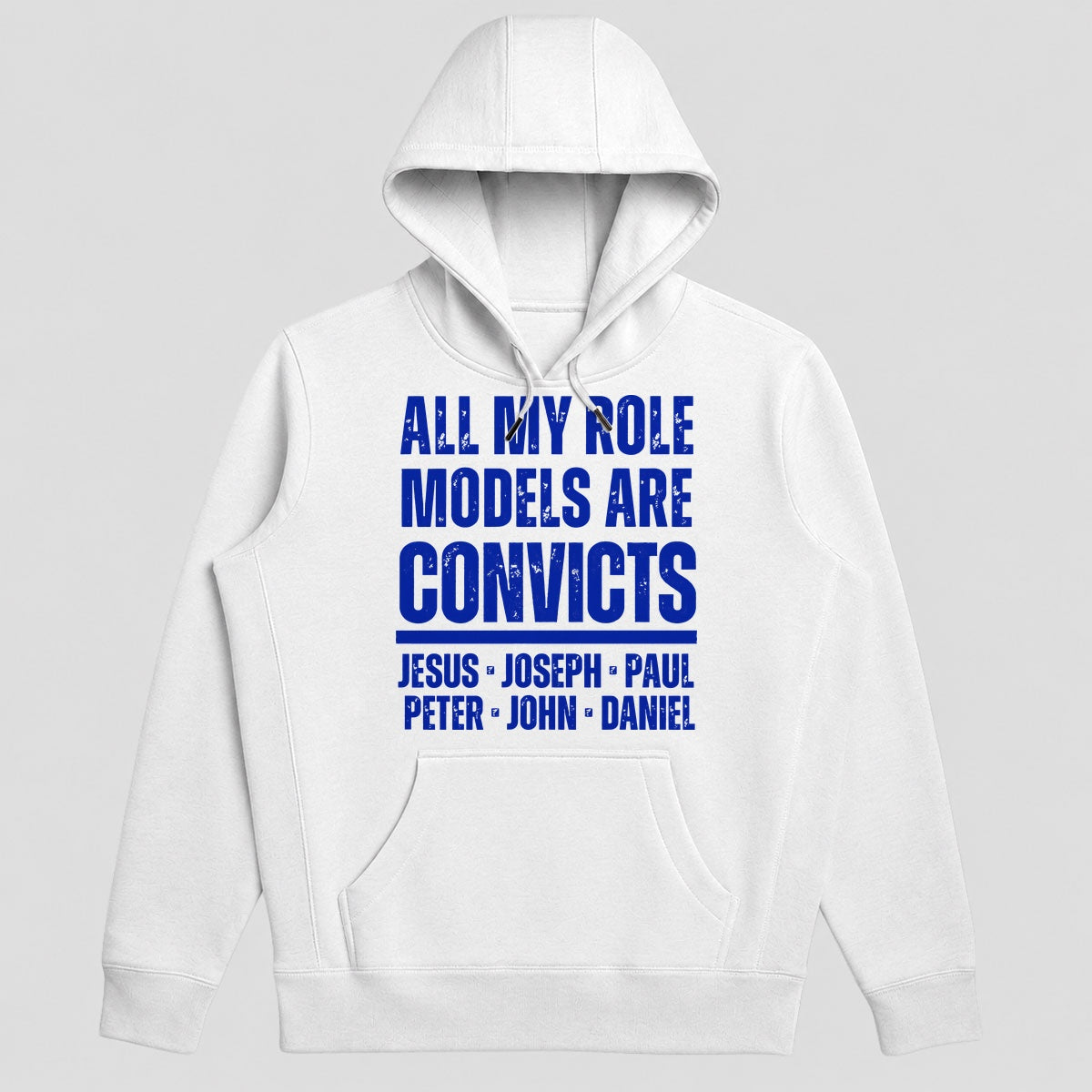 All My Role Models Are Convicts Jesus Joseph Paul Peter John Daniel, Gift For Prison Ministry Volunteers - 2D Unisex Hoodie