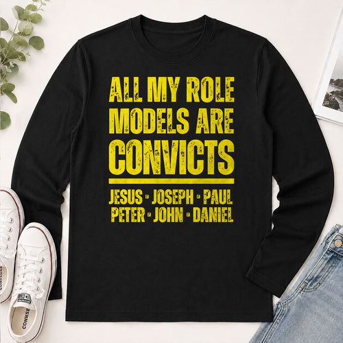 All My Role Models Are Convicts, Gift For Christian - 2D Unisex Long Sleeve