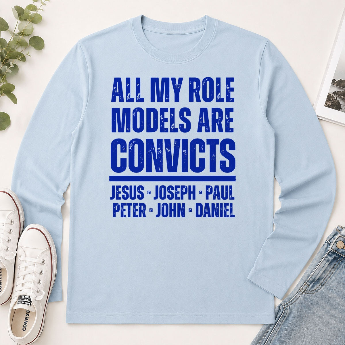 All My Role Models Are Convicts, Gift For Christian - 2D Unisex Long Sleeve
