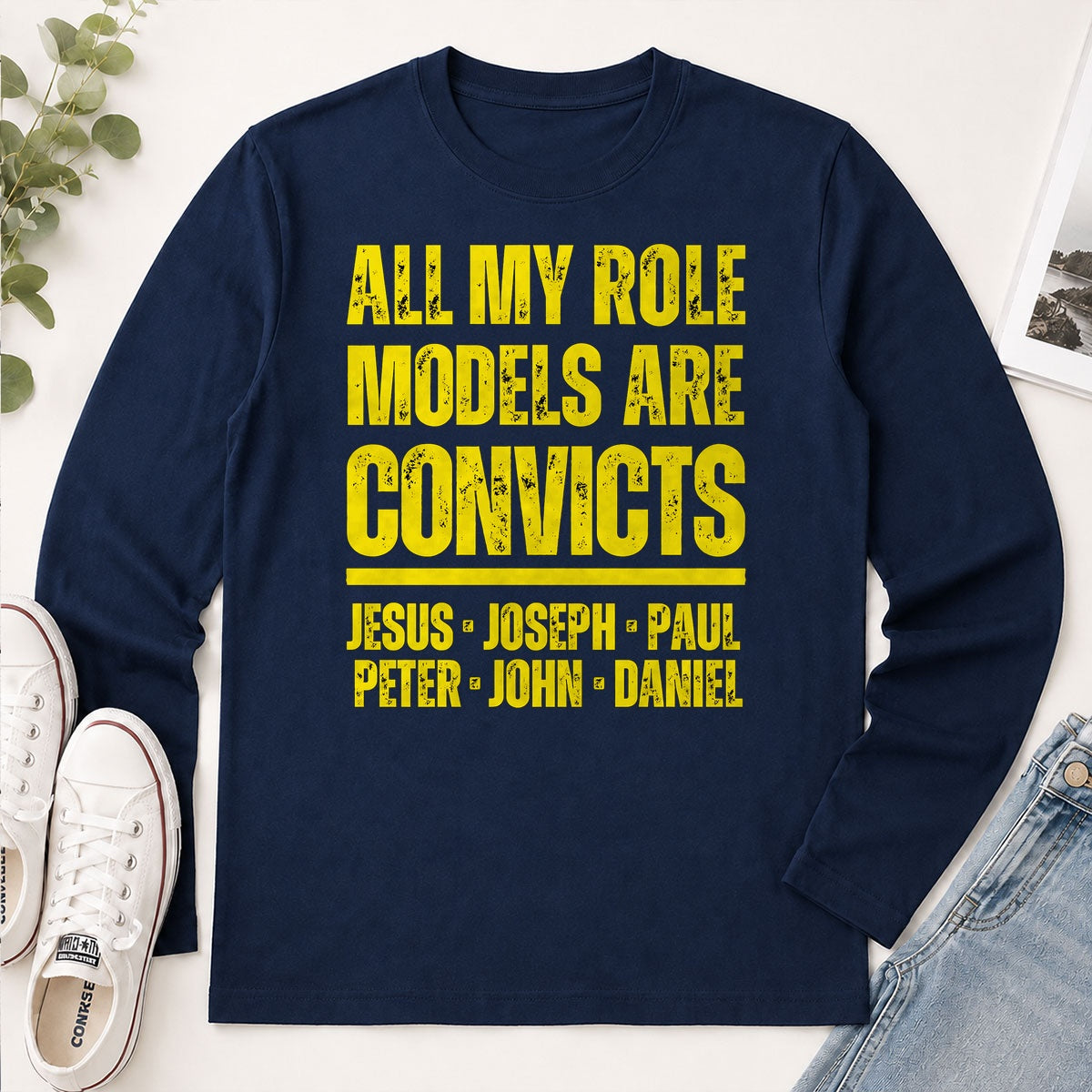 All My Role Models Are Convicts, Gift For Christian - 2D Unisex Long Sleeve