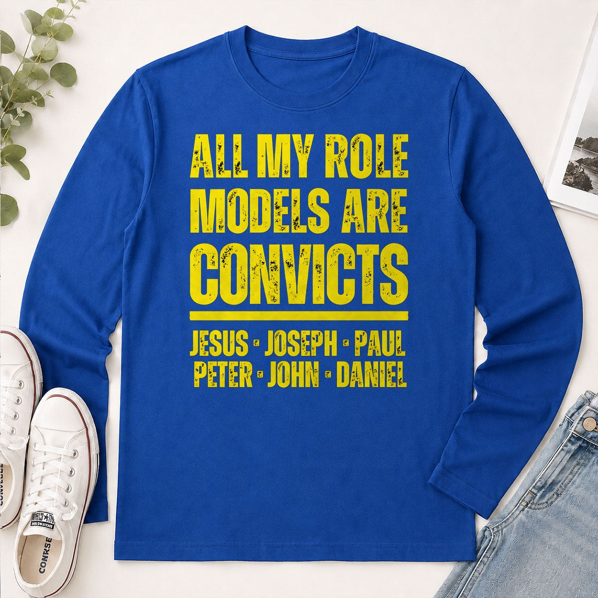 All My Role Models Are Convicts, Gift For Christian - 2D Unisex Long Sleeve