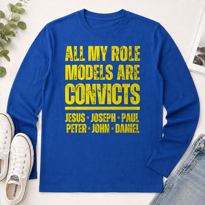 All My Role Models Are Convicts, Gift For Christian - 2D Unisex Long Sleeve