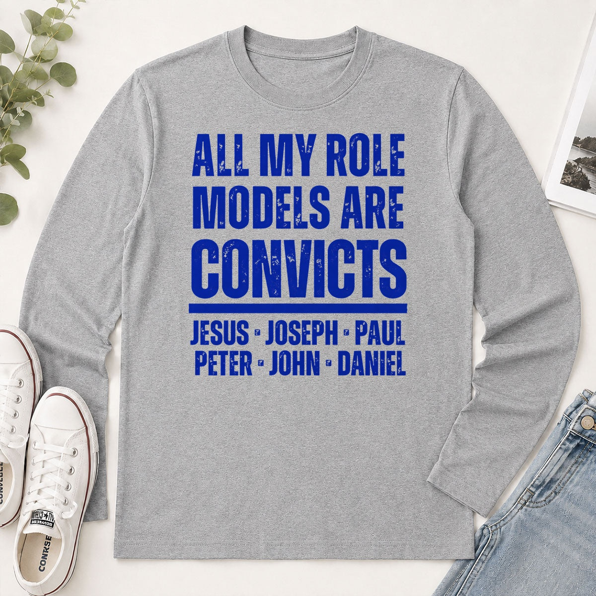 All My Role Models Are Convicts, Gift For Christian - 2D Unisex Long Sleeve