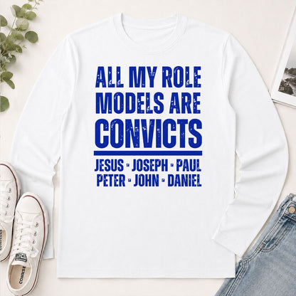 All My Role Models Are Convicts, Gift For Christian - 2D Unisex Long Sleeve