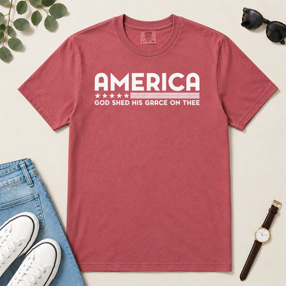 America God Shed His Grace On Thee, Gift For Patriotic Christians - 2D Unisex Garment-dyed T-shirt
