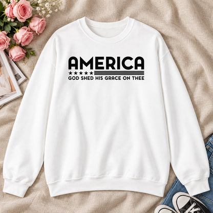 America God Shed His Grace On Thee, Gift For Patriotic Christians - 2D Unisex Sweatshirt