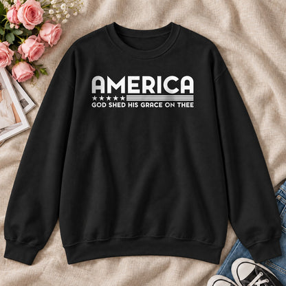 America God Shed His Grace On Thee, Gift For Patriotic Christians - 2D Unisex Sweatshirt
