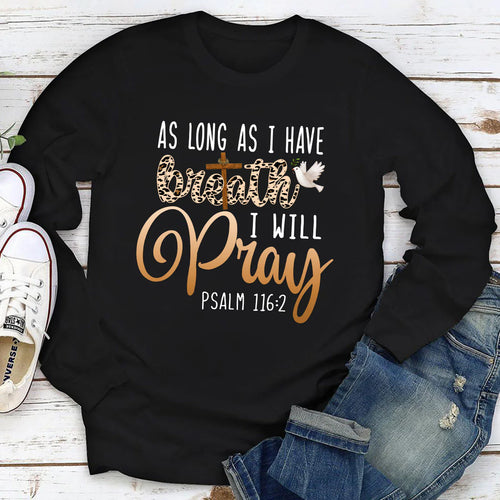 As Long As I Have Breath, I Will Pray | 2D Unisex Long Sleeve