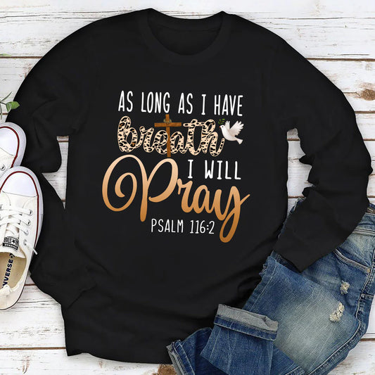 As Long As I Have Breath, I Will Pray | 2D Unisex Long Sleeve