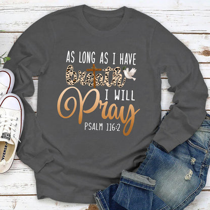 As Long As I Have Breath, I Will Pray | 2D Unisex Long Sleeve