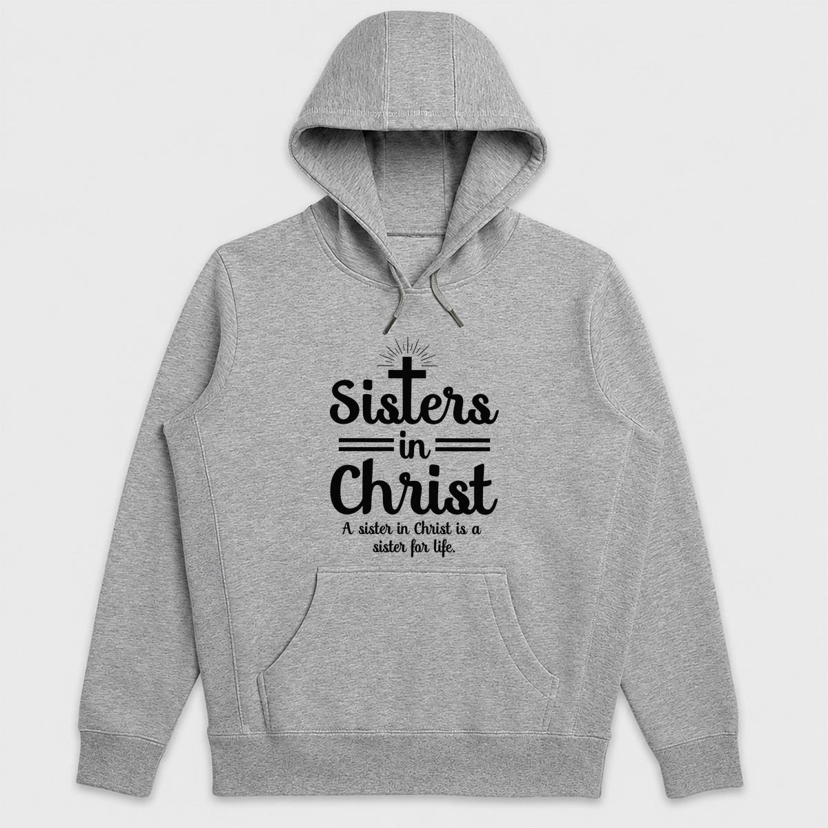 Sisters In Christ A Sister For Life, Christian Gift - 2D Unisex Hoodie