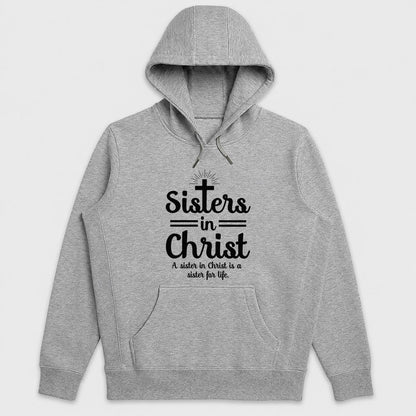 Sisters In Christ A Sister For Life, Christian Gift - 2D Unisex Hoodie