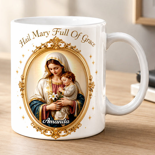Hail Mary Full Of Grace, Gift For Her | Personalized Ceramic Coffee Mug