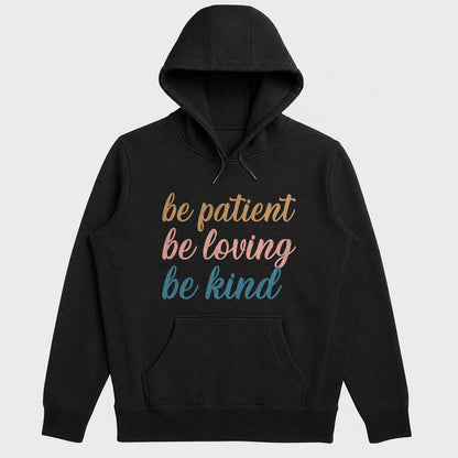 Be Patient Be Loving Be Kind Hoodie, Christian Faith Hoodie | 2D Unisex Hoodie