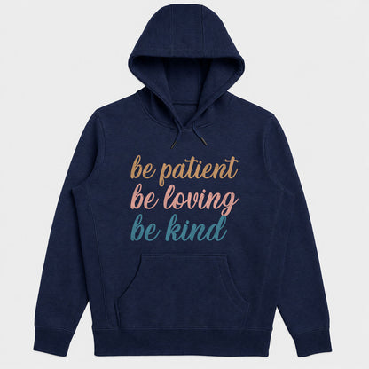 Be Patient Be Loving Be Kind Hoodie, Christian Faith Hoodie | 2D Unisex Hoodie