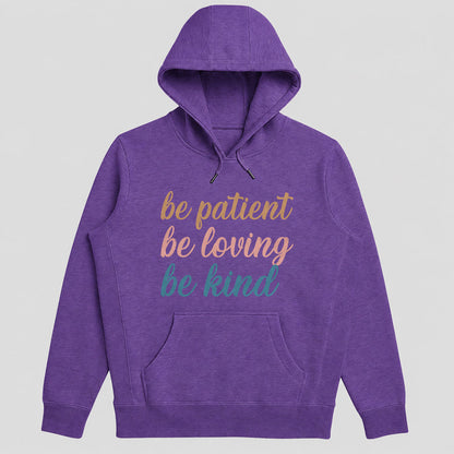Be Patient Be Loving Be Kind Hoodie, Christian Faith Hoodie | 2D Unisex Hoodie