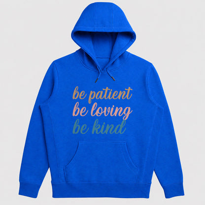 Be Patient Be Loving Be Kind Hoodie, Christian Faith Hoodie | 2D Unisex Hoodie