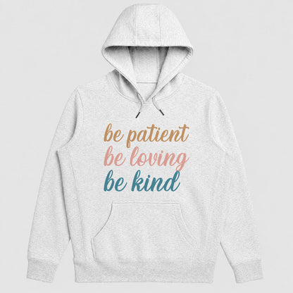 Be Patient Be Loving Be Kind Hoodie, Christian Faith Hoodie | 2D Unisex Hoodie