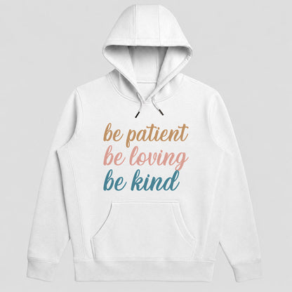 Be Patient Be Loving Be Kind Hoodie, Christian Faith Hoodie | 2D Unisex Hoodie