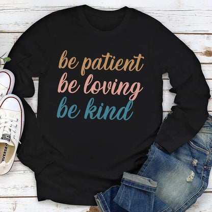 Be Patient, Be Loving, Be Kind | 2D Unisex Long Sleeve