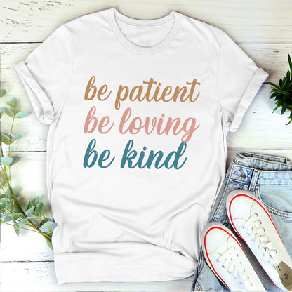 Be Patient, Be Loving, Be Kind | 2D Unisex T-shirt