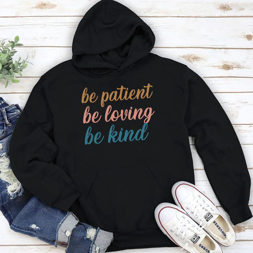 Be Patient, Be Loving, Be Kind  | 2D Unisex Hoodie