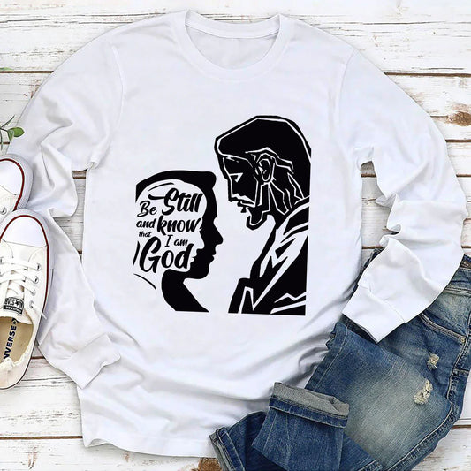 Be Still And Know That I Am God | 2D Unisex Long Sleeve