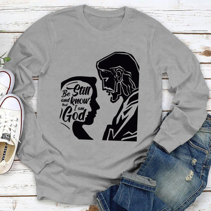Be Still And Know That I Am God | 2D Unisex Long Sleeve