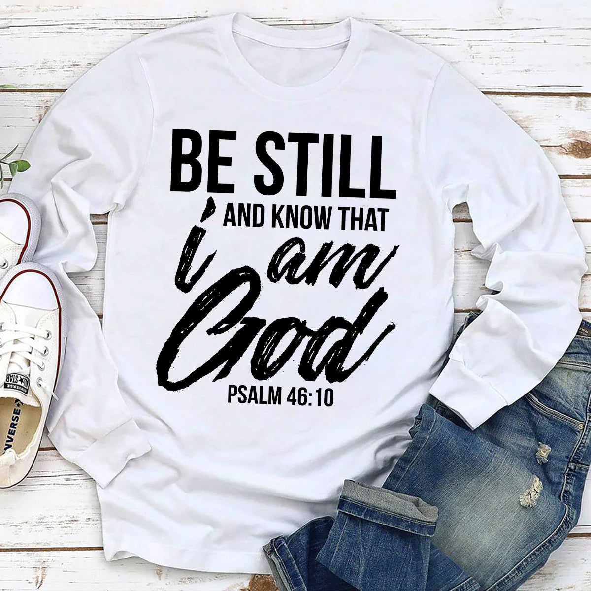Be Still And Know That I Am God | 2D Unisex Long Sleeve