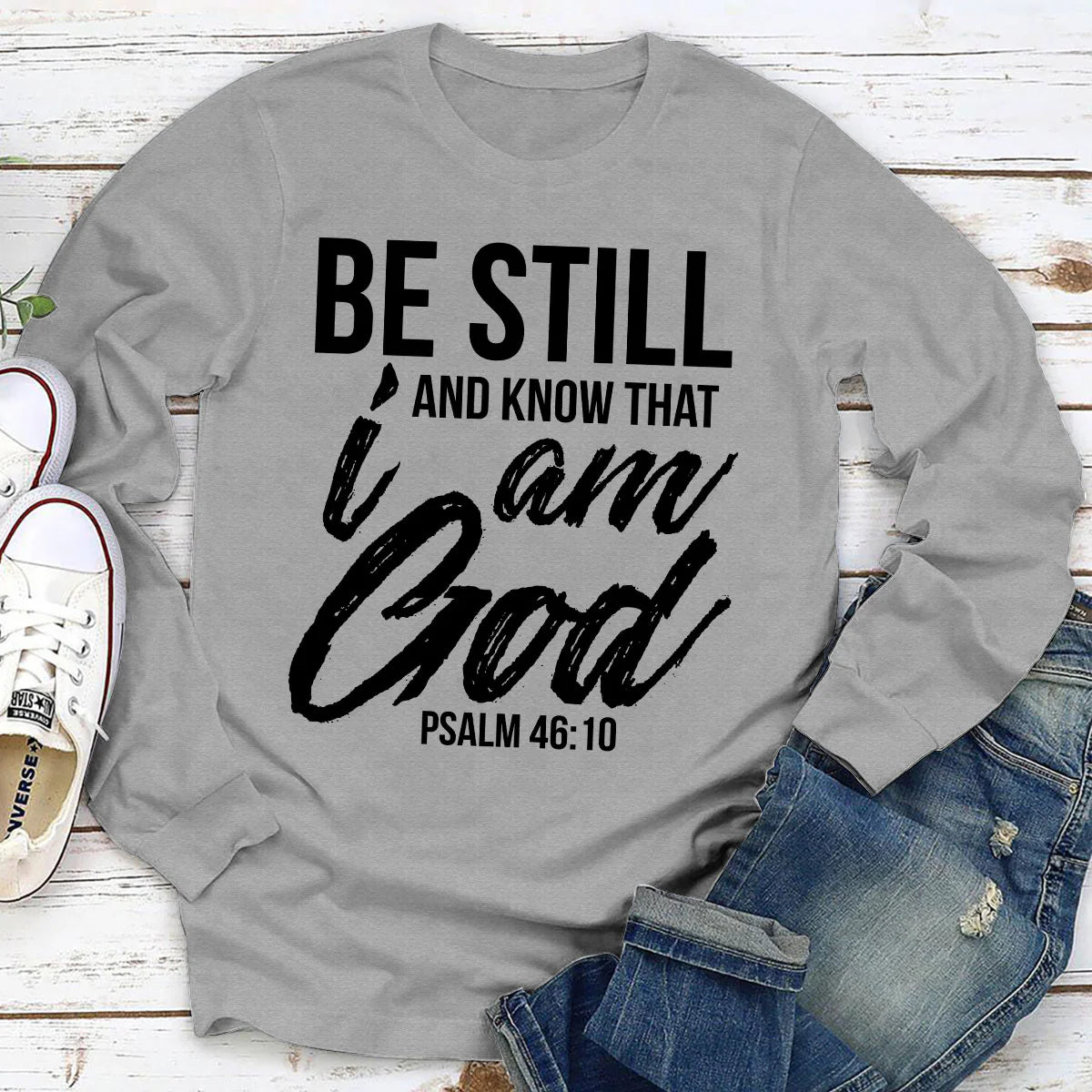 Be Still And Know That I Am God | 2D Unisex Long Sleeve