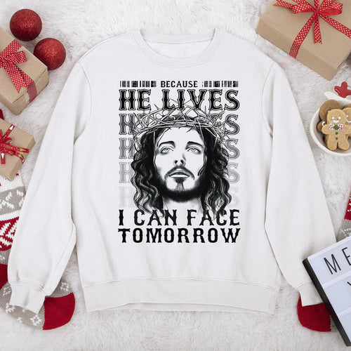 Because He Lives I Can Face Tomorrow | 2D Unisex Sweatshirt