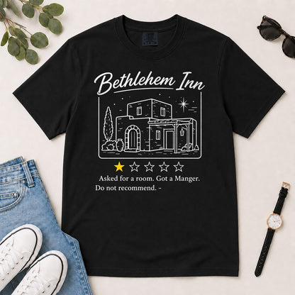 Bethlehem Inn Asked For A Room Got A Manger Do Not Recommend, Luke 2:7, Funny Christmas Gift For Christians | 2D Unisex Garment-dyed T-shirt