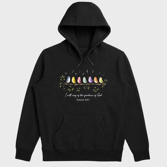 I Will Sing Of The Goodness Of God, Psalm 89:1, Gift For Christian Women, Worship Team, Church Choir, Mom | 2D Unisex Hoodie