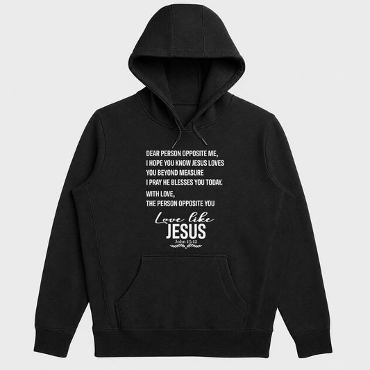 Dear Person Opposite Me, Love Like Jesus John 15:12, Christian Gift - 2D Unisex Hoodie