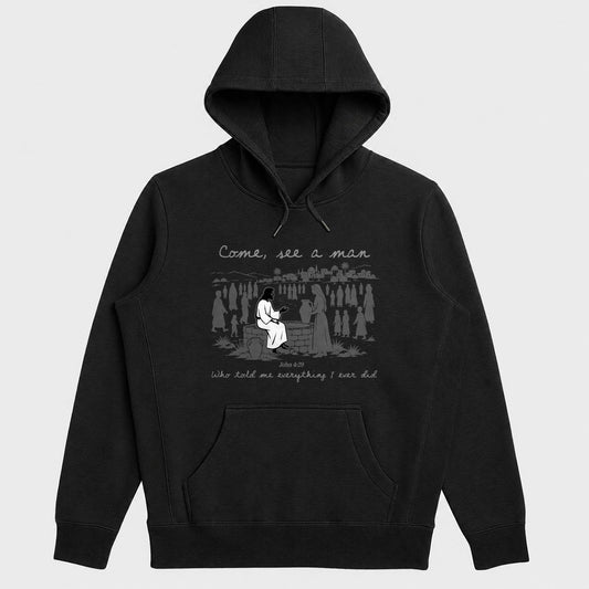 Come, See A Man Who Told Me Everything I Ever Did, John 4:29, Gift For Christian Women, Bible Study Group, Church Friends | 2D Unisex Hoodie