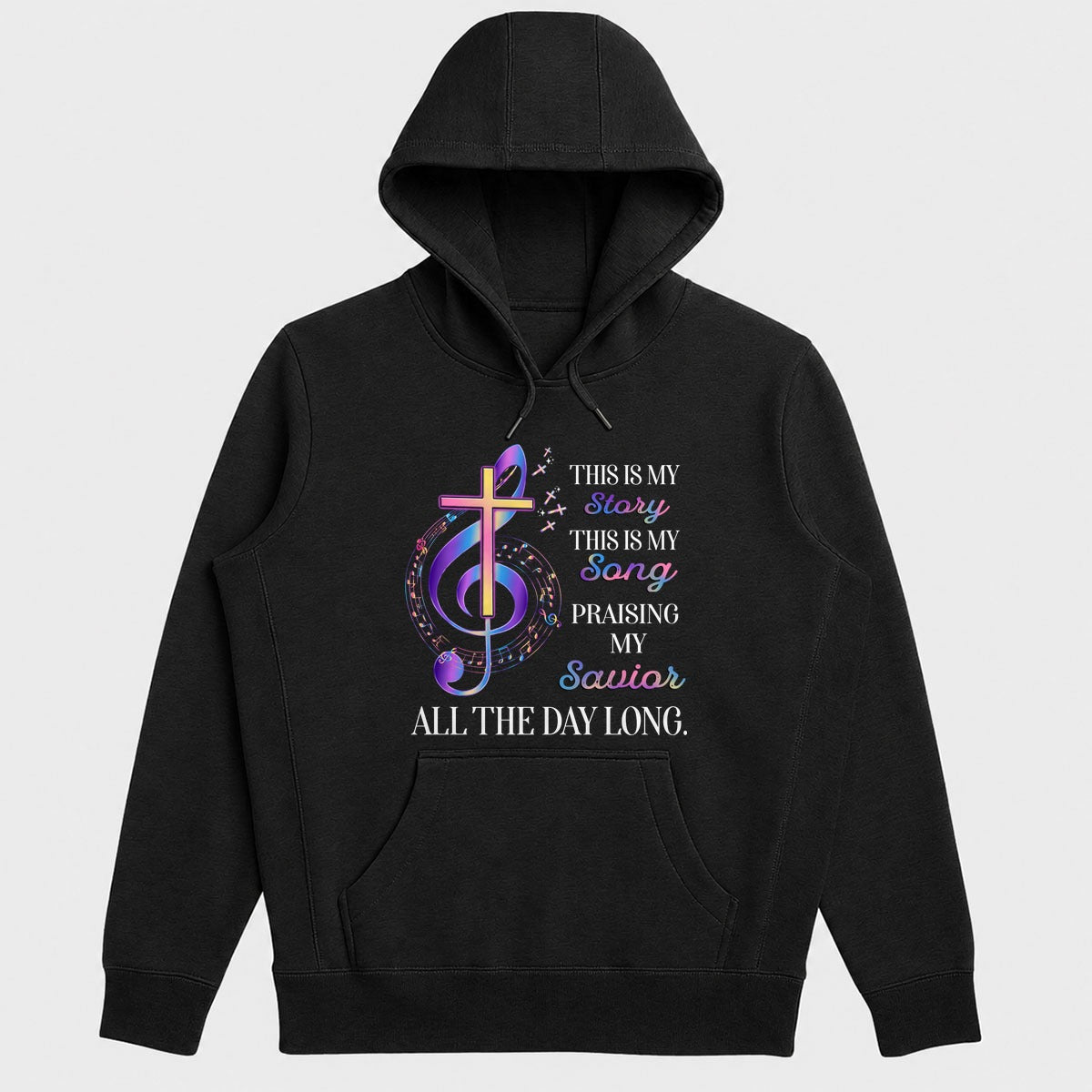 This Is My Story This Is My Song Praising My Savior All The Day Long, Christian Gift - 2D Unisex Hoodie