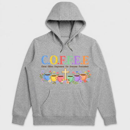 C.O.F.F.E.E Christ Offers Forgiveness For Everyone Everywhere, Gift For Christian Coffee Lovers - 2D Unisex Hoodie