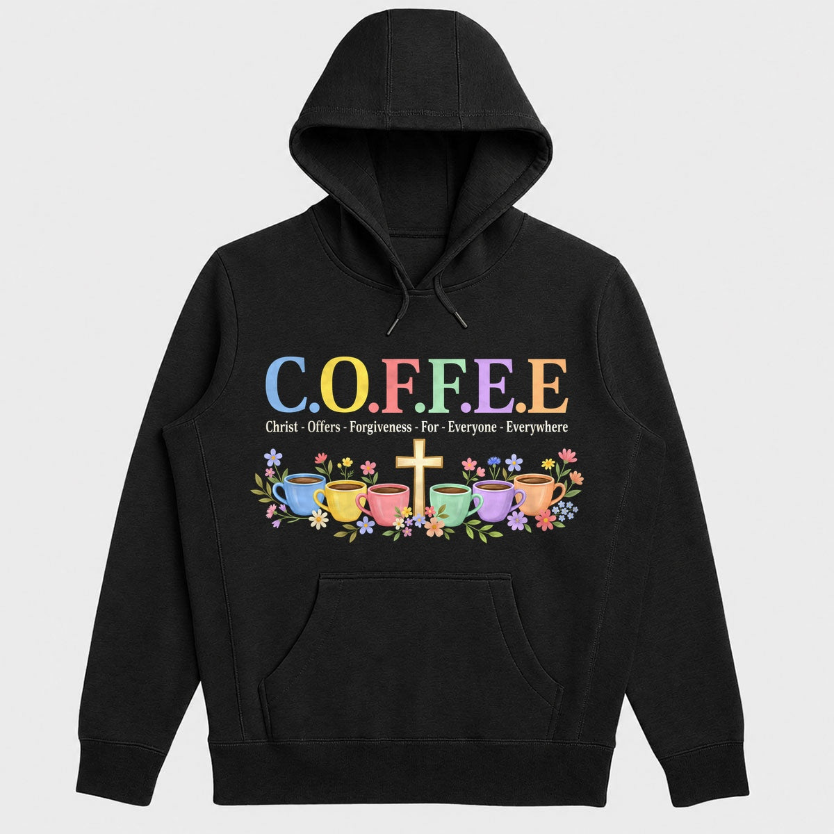 C.O.F.F.E.E Christ Offers Forgiveness For Everyone Everywhere, Gift For Christian Coffee Lovers - 2D Unisex Hoodie