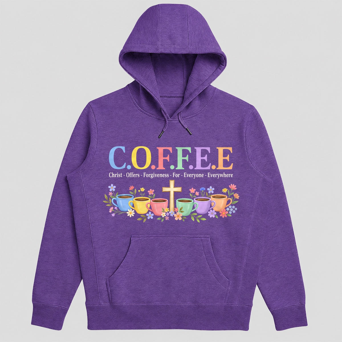C.O.F.F.E.E Christ Offers Forgiveness For Everyone Everywhere, Gift For Christian Coffee Lovers - 2D Unisex Hoodie