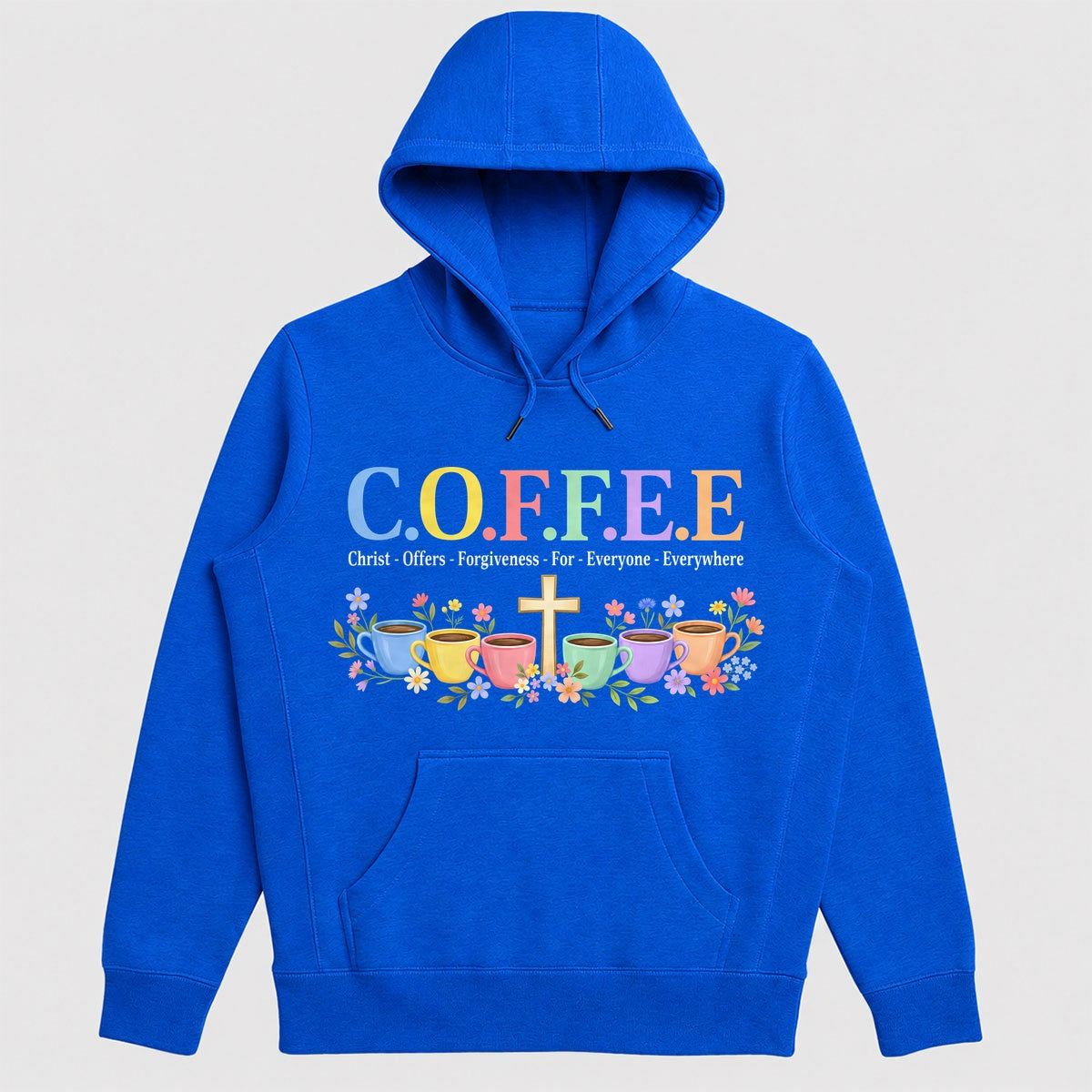 C.O.F.F.E.E Christ Offers Forgiveness For Everyone Everywhere, Gift For Christian Coffee Lovers - 2D Unisex Hoodie