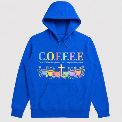 C.O.F.F.E.E Christ Offers Forgiveness For Everyone Everywhere, Gift For Christian Coffee Lovers - 2D Unisex Hoodie