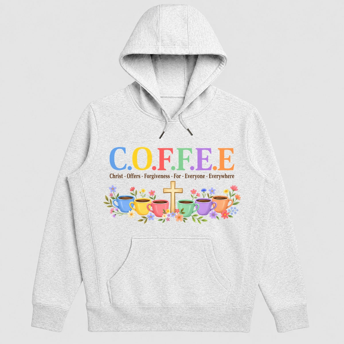 C.O.F.F.E.E Christ Offers Forgiveness For Everyone Everywhere, Gift For Christian Coffee Lovers - 2D Unisex Hoodie