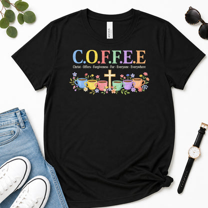 COFFEE Christ Offers Forgiveness For Everyone Everywhere, Gift For Christian Coffee Lovers - 2D Unisex Premium T-shirt