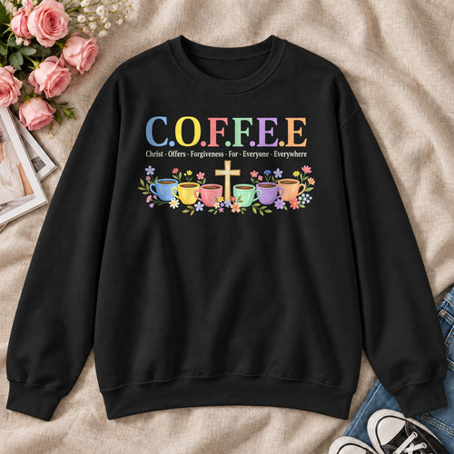 COFFEE Christ Offers Forgiveness For Everyone Everywhere ,Gift For Christian Coffee Lovers - 2D Unisex Sweatshirt