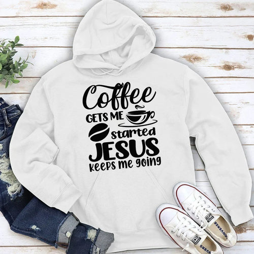Coffee Gets Me Started, Jesus Keeps Me Going | 2D Unisex Hoodie