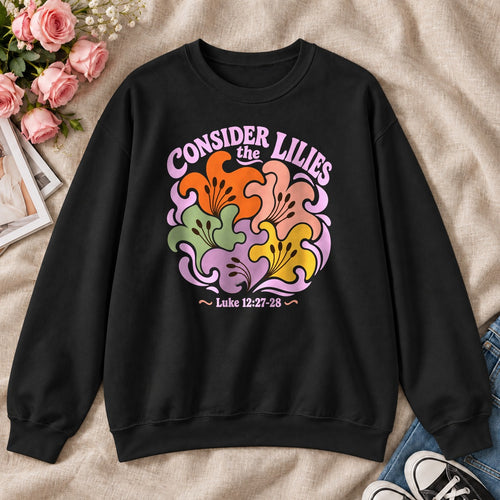 Consider The Lilies, Gift For Christian Flower Lovers - 2D Unisex Sweatshirt