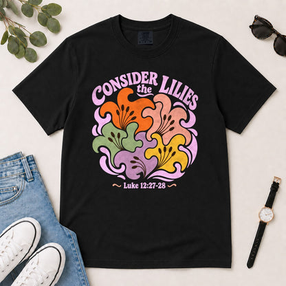 Consider The Lilies, Gift For Christian Women | 2D Unisex Garment-dyed T-shirt